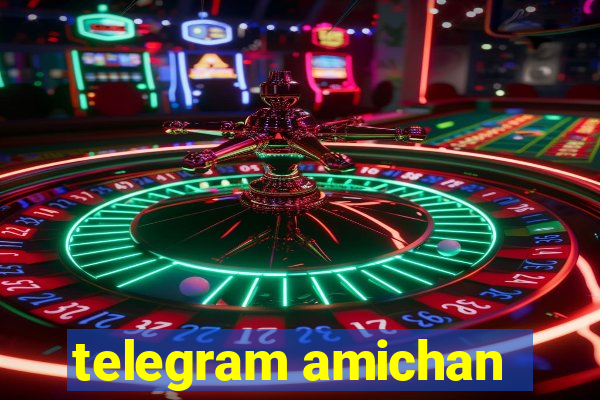 telegram amichan